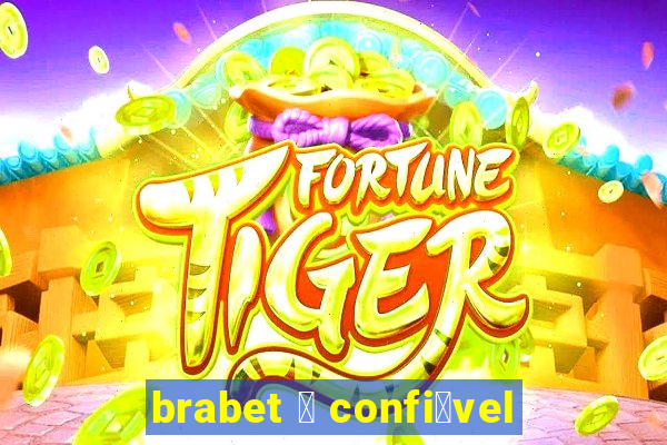 brabet 茅 confi谩vel