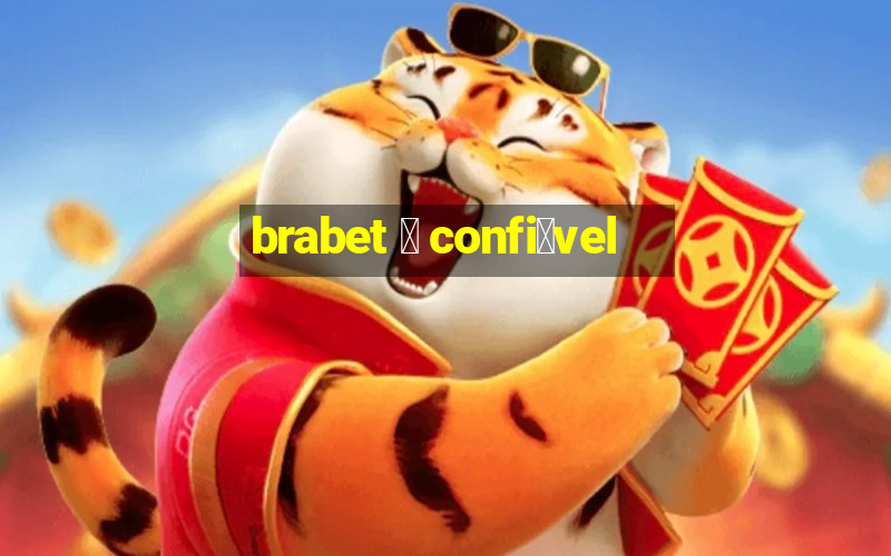 brabet 茅 confi谩vel