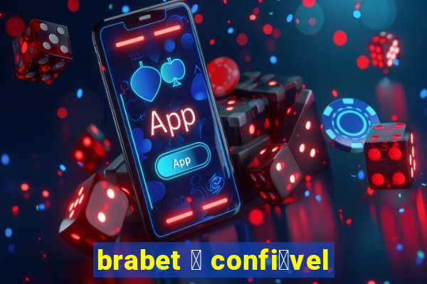 brabet 茅 confi谩vel