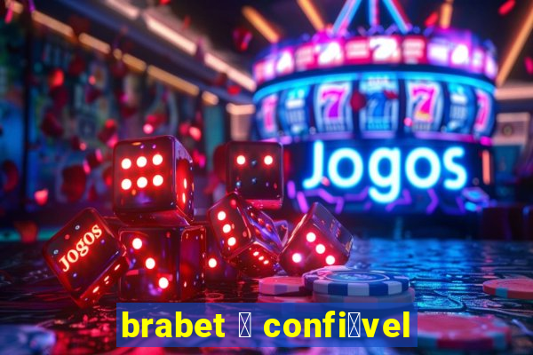 brabet 茅 confi谩vel