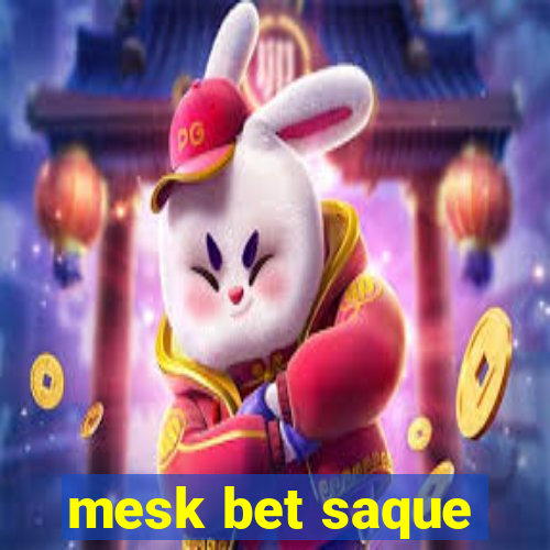 mesk bet saque