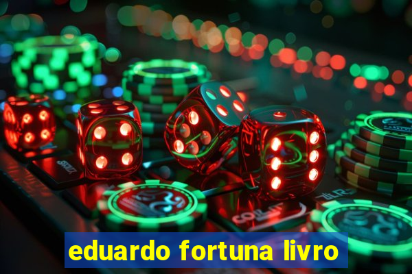 eduardo fortuna livro