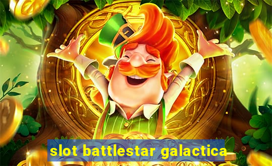 slot battlestar galactica