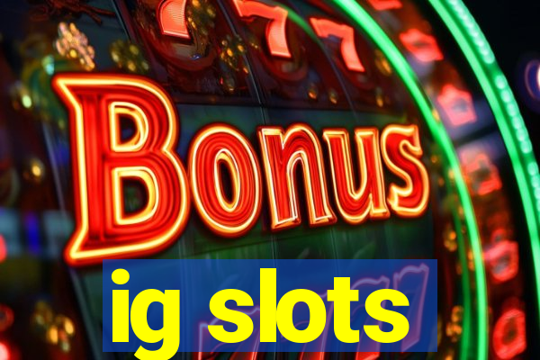 ig slots