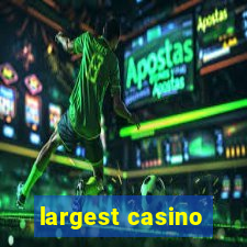 largest casino