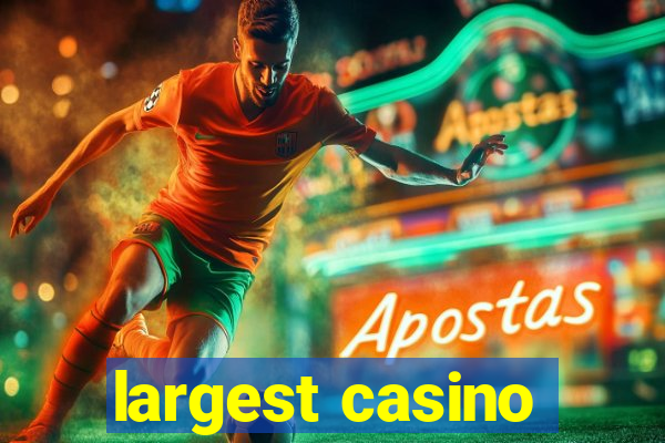 largest casino