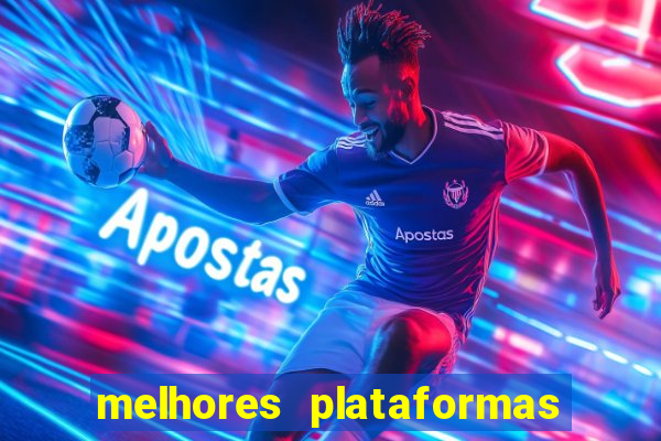 melhores plataformas de apostas cassino