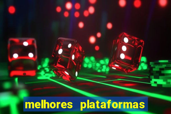 melhores plataformas de apostas cassino