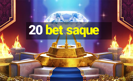 20 bet saque