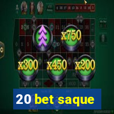 20 bet saque