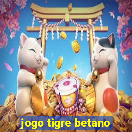 jogo tigre betano