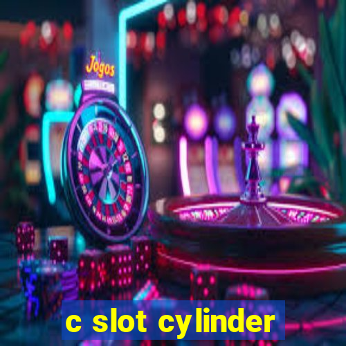 c slot cylinder