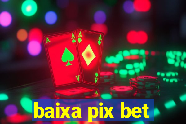 baixa pix bet