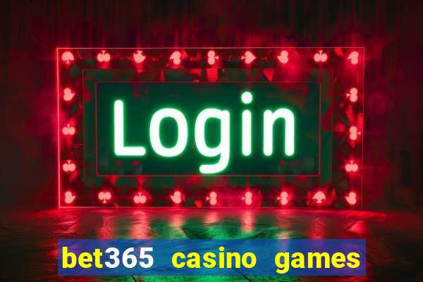 bet365 casino games slots live