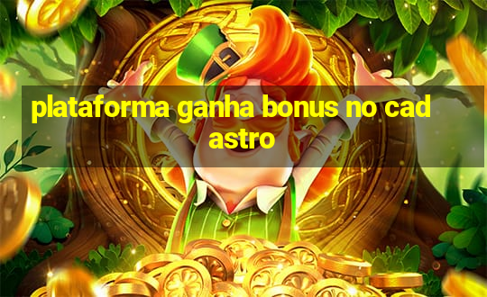 plataforma ganha bonus no cadastro