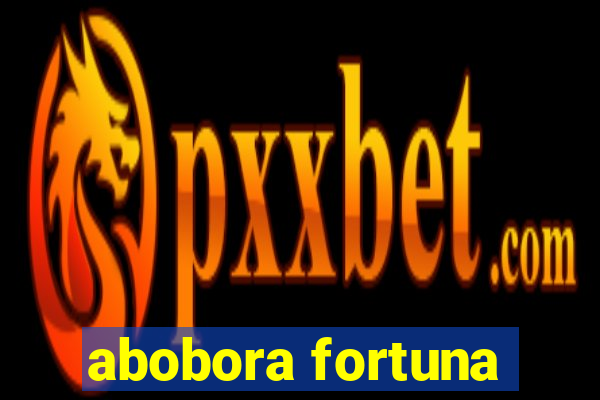 abobora fortuna