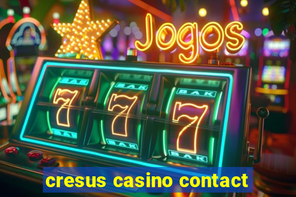 cresus casino contact