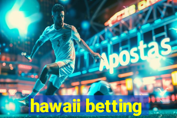 hawaii betting