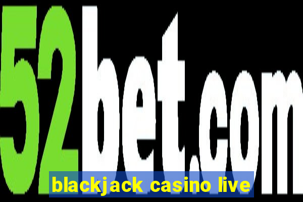 blackjack casino live