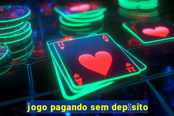 jogo pagando sem dep贸sito