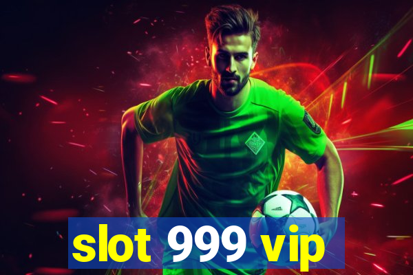 slot 999 vip