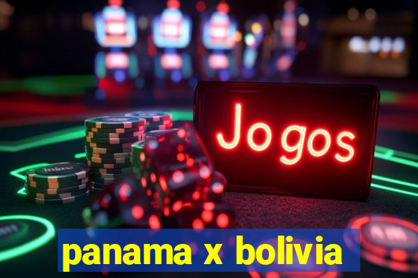 panama x bolivia