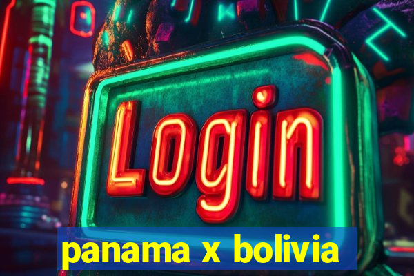 panama x bolivia