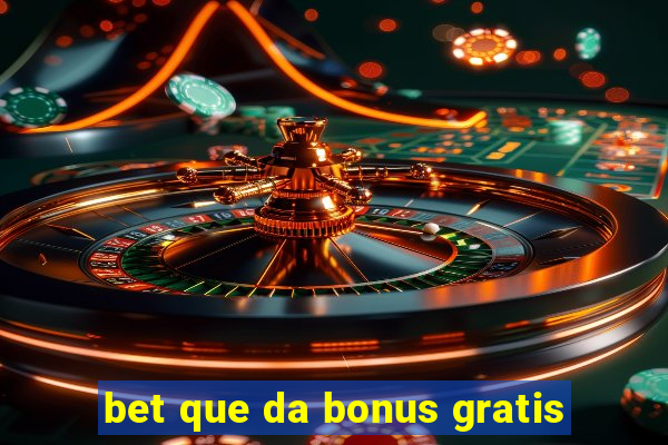 bet que da bonus gratis