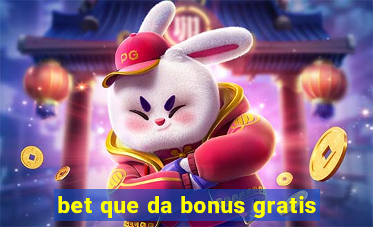 bet que da bonus gratis