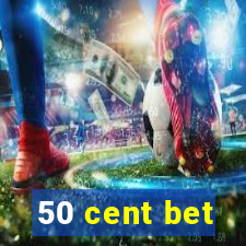 50 cent bet