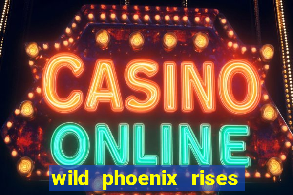 wild phoenix rises slot free play