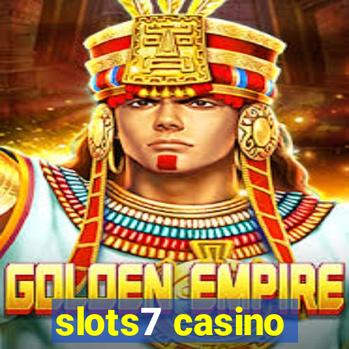 slots7 casino