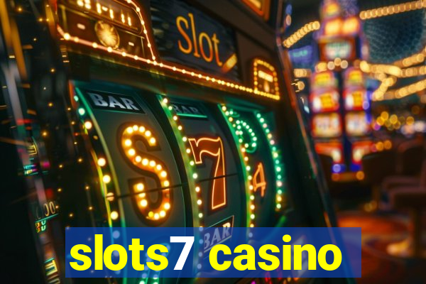 slots7 casino