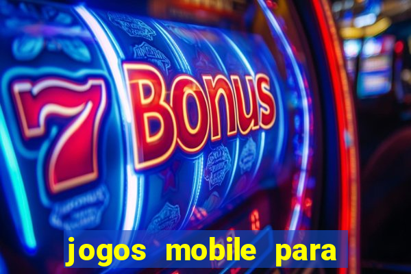 jogos mobile para ganhar dinheiro