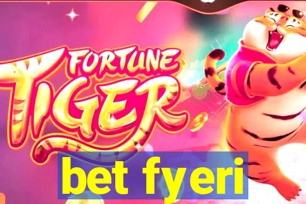 bet fyeri