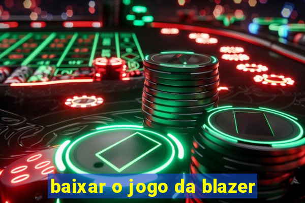 baixar o jogo da blazer