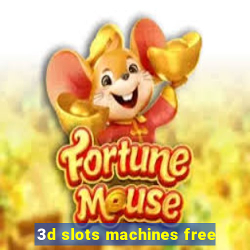 3d slots machines free