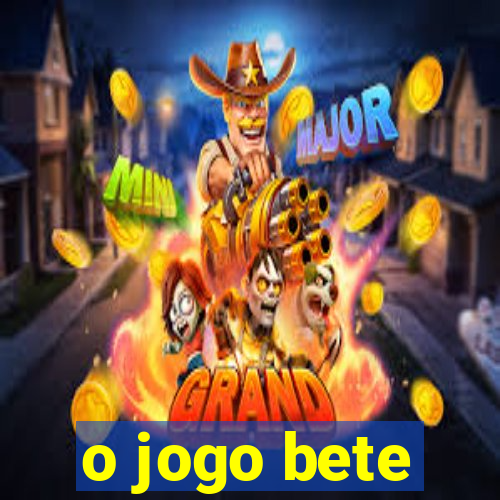 o jogo bete