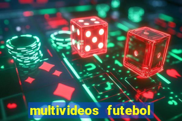 multivideos futebol ao vivo