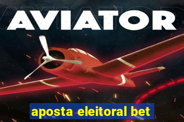 aposta eleitoral bet