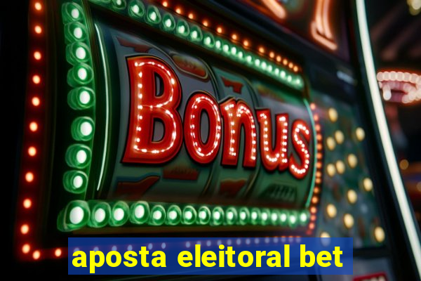 aposta eleitoral bet