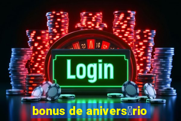 bonus de anivers谩rio