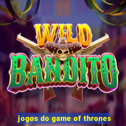 jogos do game of thrones