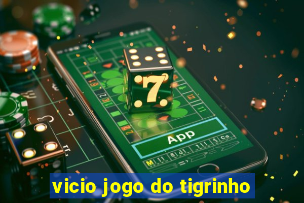 vicio jogo do tigrinho