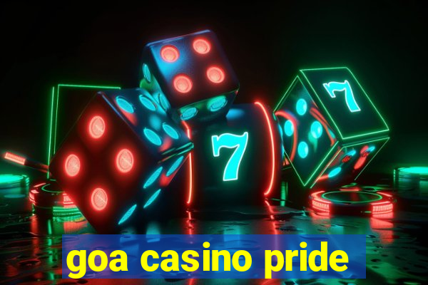 goa casino pride