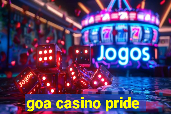 goa casino pride