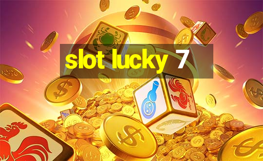 slot lucky 7