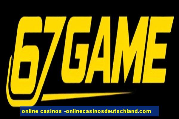 online casinos -onlinecasinosdeutschland.com