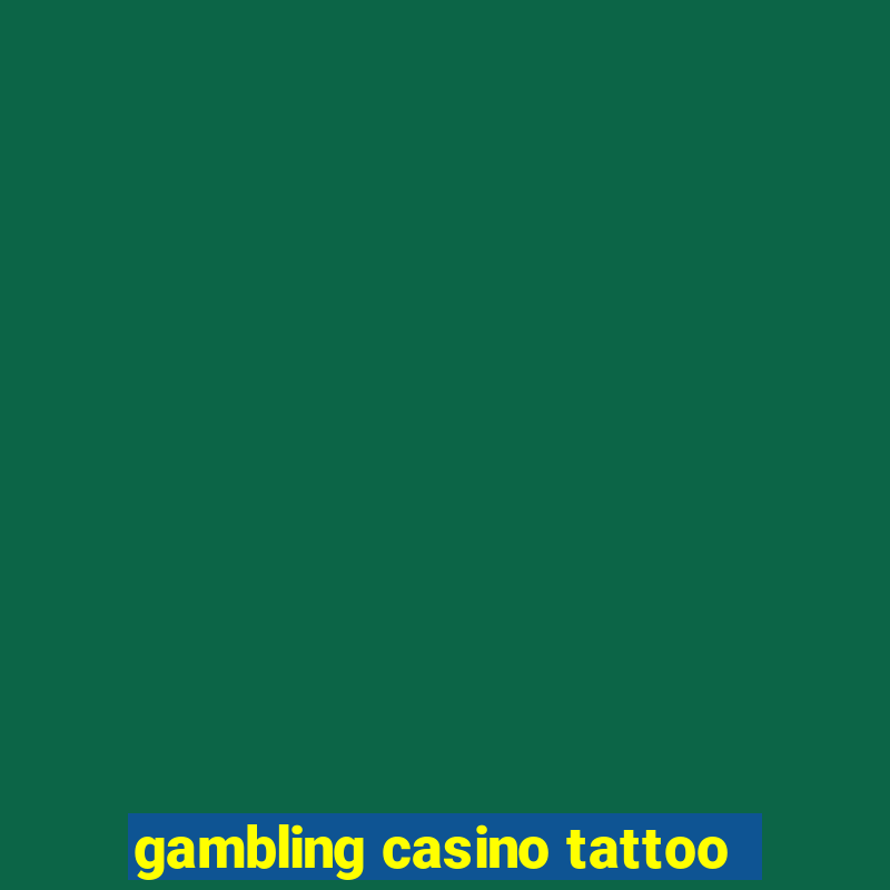 gambling casino tattoo