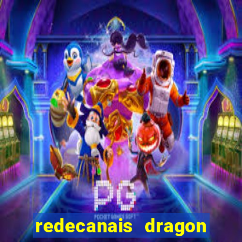 redecanais dragon ball z